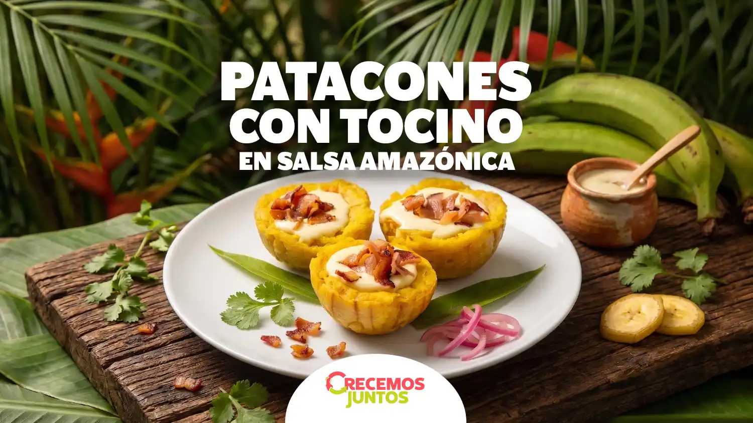 Patacones con tocino en salsa amazónica